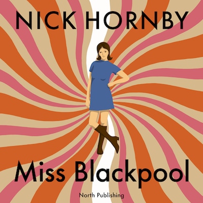 Miss Blackpool – omslag til lydbogen af Nick Hornby