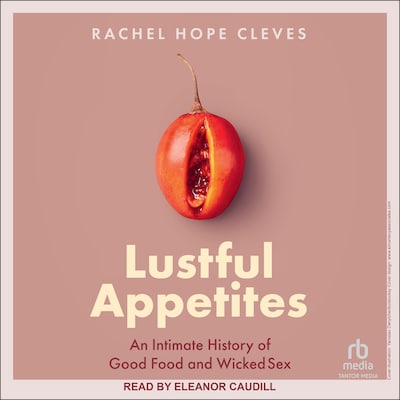 Lustful Appetites – omslag til lydbogen af Rachel Hope Cleves