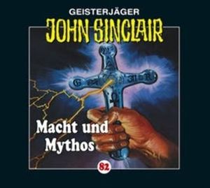Macht und Mythos: Kreuz-Trilogie 3 (John Sinclair 82) – okładka audiobooka, autor Jason Dark