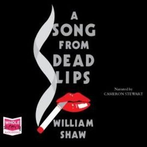 A Song From Dead Lips – okładka audiobooka, autor William Shaw