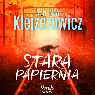 Stara papiernia – okładka audiobooka, autor Anna Klejzerowicz