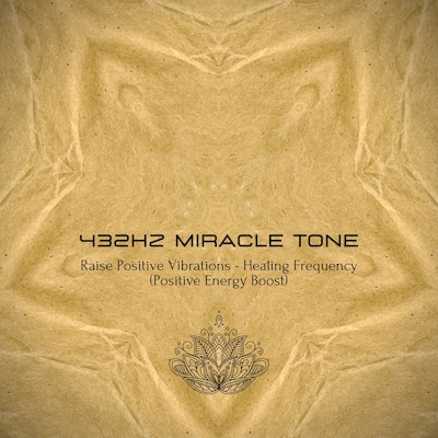 432Hz Miracle Tone - Raise Your Positive Vibrations