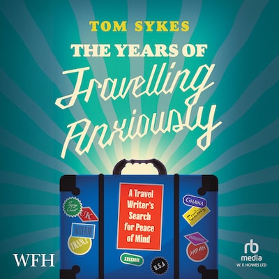 The Years of Travelling Anxiously – omslag til lydbogen af Tom Sykes