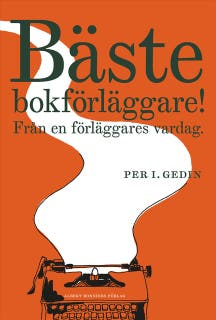 Bäste bokförläggare : från en förläggares vardag – omslag till ljudboken av Per I. Gedin