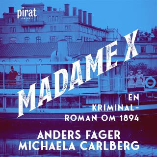 Madame X . en kriminalroman om 1894 – omslag till ljudboken av Anders Fager,Michaela Carlberg