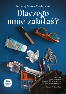 Dlaczego mnie zabiłaś? – okładka audiobooka, autor Andrzej Marek Grabowski