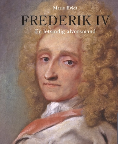 Frederik IV - En letsindig alvorsmand – omslag til lydbogen af Marie Hvidt