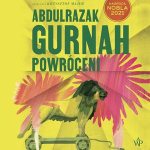 Powróceni – okładka audiobooka, autor Abdulrazak Gurnah