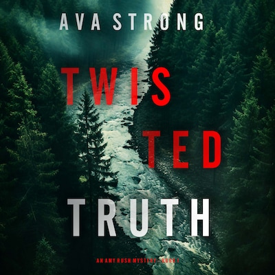 Twisted Truth (An Amy Rush Suspense Thriller—Book 1) – omslag til lydbogen af Ava Strong