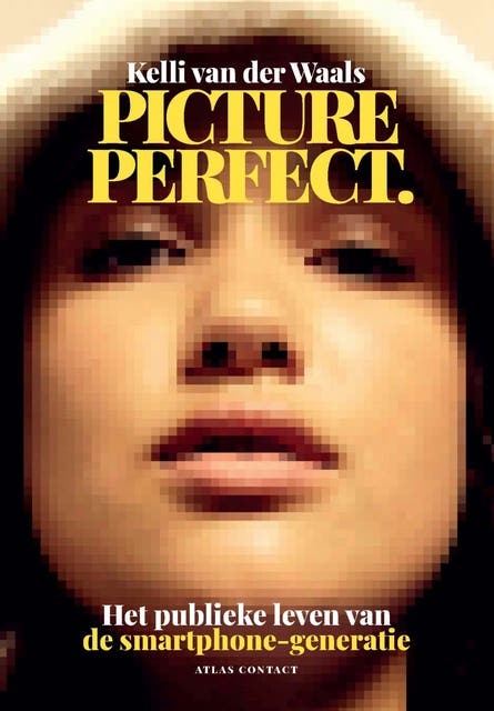 Picture perfect: het publieke leven van de smartphone-generatie