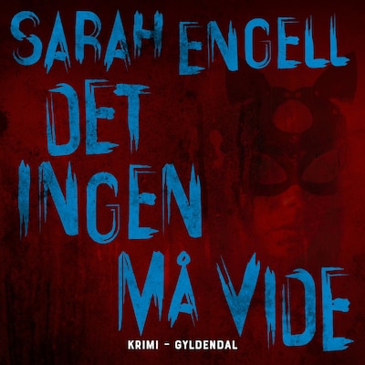 Det ingen må vide – omslag til lydbogen af Sarah Engell