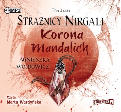 Strażnicy Nirgali. Tom 3. Korona Mandalich. – okładka audiobooka, autor Agnieszka Wojdowicz
