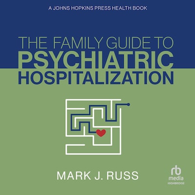 The Family Guide to Psychiatric Hospitalization – omslag til lydbogen af Mark J. Russ