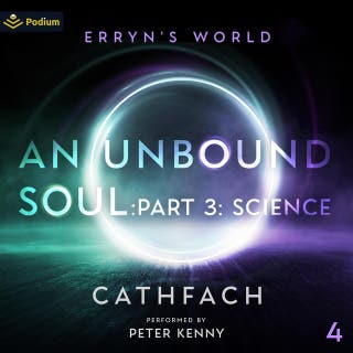 An Unbound Soul: Part 3: Science: Erryn's World, Book 4
