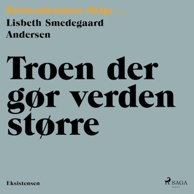 Troen der gør verden større – omslag til lydbogen af Lisbeth Smedegaard Andersen