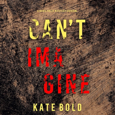 Can't Imagine (A Nora Price Mystery—Book 6)