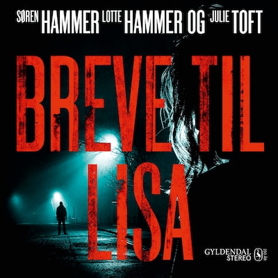 Breve til Lisa – omslag til lydbogen af Lotte og Søren Hammer, Julie Toft