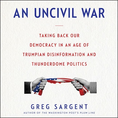 An Uncivil War – omslag til lydbogen af Greg Sargent